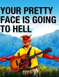 Your Pretty Face Is Going to Hell